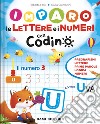 Imparo le lettere e i numeri con Codino. Ediz. a colori libro