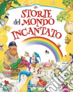 Storie del mondo incantato. Ediz. a colori libro