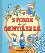 Le storie della gentilezza. Ediz. a colori