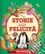 Storie della felicità. Ediz. a colori libro