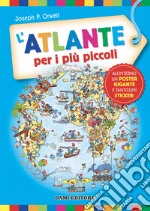 L'atlante per i più piccoli. Ediz. a colori. Con Poster. Con Adesivi libro