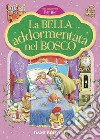 La bella addormentata nel bosco. Prime storie da leggere. Ediz. a colori libro