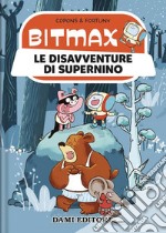 Le disavventure di Supernino. Bitmax libro