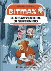 Le disavventure di Supernino. Bitmax libro di Copons Jaume