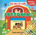 Sai chi c'è nella fattoria? Ediz. a colori libro