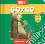 Bosco. Ediz. a colori libro