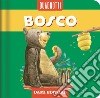 Bosco. Ediz. a colori libro