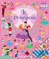 Le principesse. 400 stickers. Ediz. a colori libro