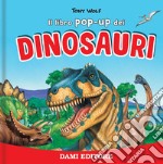 I dinosauri. Libro pop up. Ediz. a colori libro