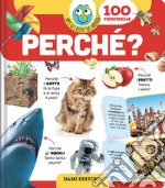 Perché? Apri gli occhi sul mondo. Ediz. a colori libro