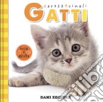 Gatti. Carezzanimali tocca e ascolta. Ediz. illustrata libro