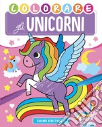 Colorare gli unicorni. Ediz. a colori