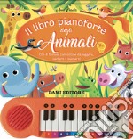 Il libro pianoforte degli animali. Ediz. a colori. Con QR-Code libro