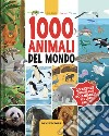1000 animali del mondo. Ediz. a colori libro