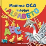 Mamma Oca insegna l'alfabeto. Ediz. a colori libro