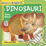 I dinosauri. Ediz. a colori libro