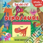 Dinosauri. Sai chi c'è? Ediz. a colori libro