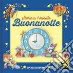 Buonanotte. Storie da 1 minuto. Ediz. a colori libro