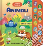 Animali. Premi e ascolta. Ediz. a colori libro