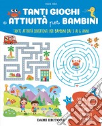 Tanti giochi e attività per bambini. Tante attività divertenti per bambini dai 3 ai 6 anni. Ediz. a colori libro