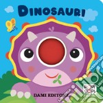 Dinosauri. Popi popi. Ediz. a colori libro