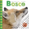 Bosco. CarezzAnimali tocca e ascolta. Ediz. a colori libro di Vezzani Serena