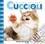 Cuccioli. CarezzAnimali tocca e ascolta. Ediz. a colori libro