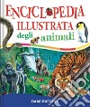 Enciclopedia illustrata degli animali. Ediz. a colori libro