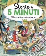 Storie da 5 minuti. 40 racconti da portare con te. Ediz. a colori libro