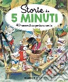 Storie da 5 minuti. 40 racconti da portare con te. Ediz. a colori libro