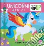 Unicorni magici. Mini pop-up. Ediz. a colori libro