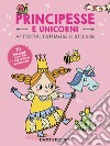 Principesse e unicorni. Attività, tatuaggi e sticker. Ediz. a colori. Con tatuaggi temporanei. Con Adesivi libro