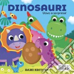 Dinosauri. Uovo a sorpresa! Muovi e pop-up! Ediz. a colori libro