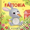 Fattoria. Piccole scoperte tattili. Ediz. a colori libro