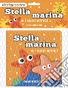 Stella marina e i suoi amici. Ediz. a colori. Con Giocattolo libro