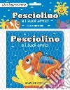 Pesciolino e i suoi amici. Ediz. a colori. Con Giocattolo libro