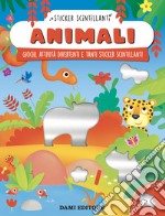 Animali. Giochi, attività divertenti e tanti sticker scintillanti. Ediz. a colori libro