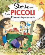 Storie per i più piccoli. 40 racconti da portare con te. Ediz. a colori libro