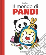 Il mondo di Pandi. Ediz. a colori