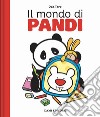 Il mondo di Pandi. Ediz. a colori libro