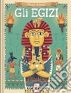 Gli egizi. Ediz. a colori libro