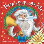 Natale. Tocca senti ascolta. Ediz. a colori libro