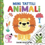 Animali. Mini tattili. Ediz. a colori libro