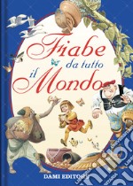 Fiabe da tutto il mondo. Ediz. a colori libro