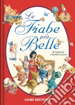 Le fiabe più belle. Ediz. a colori libro