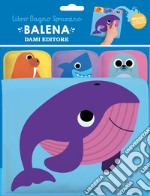 Balena. Libro bagno spruzzino. Ediz. a colori libro