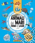 Animali dei mari, fiumi e laghi. Mondo animale. Con adesivi. Ediz. a colori libro