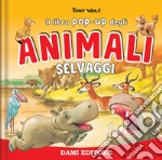 Animali selvaggi. Libro pop-up. Ediz. a colori libro