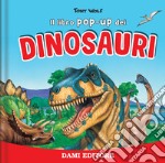 I dinosauri. Libro pop up. Ediz. a colori libro