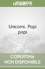 Unicorni. Popi popi libro